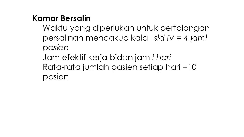 Kamar Bersalin a. Waktu yang diperlukan untuk pertolongan persalinan mencakup kala I sld IV