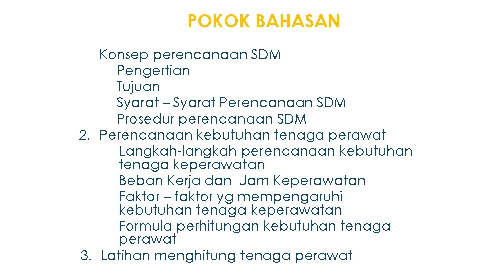 POKOK BAHASAN Konsep perencanaan SDM a. Pengertian b. Tujuan c. Syarat – Syarat Perencanaan