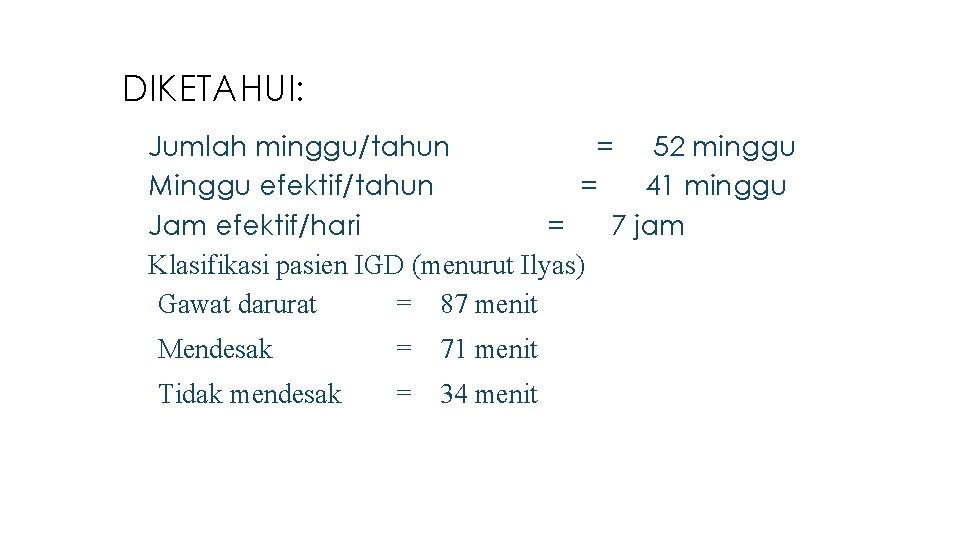 DIKETAHUI: Jumlah minggu/tahun = 52 minggu 2. Minggu efektif/tahun = 41 minggu 3. Jam