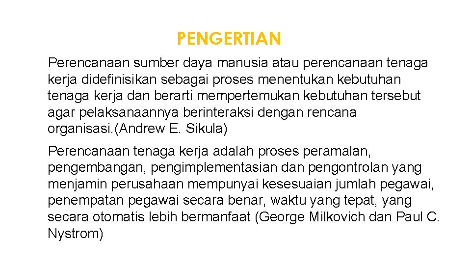 PENGERTIAN ❑Perencanaan sumber daya manusia atau perencanaan tenaga kerja didefinisikan sebagai proses menentukan kebutuhan