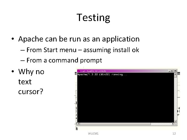 Testing • Apache can be run as an application – From Start menu –