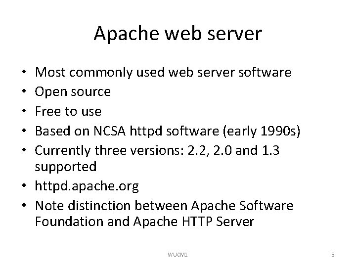 Apache web server Most commonly used web server software Open source Free to use