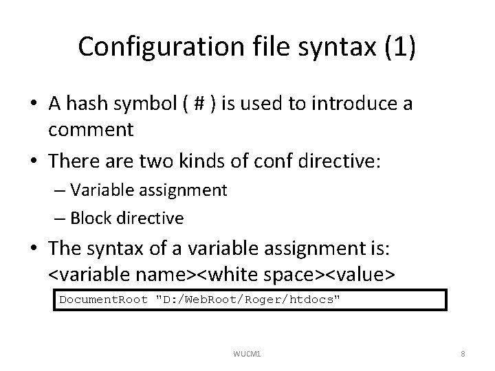 Configuration file syntax (1) • A hash symbol ( # ) is used to