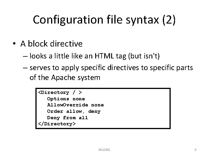 Configuration file syntax (2) • A block directive – looks a little like an