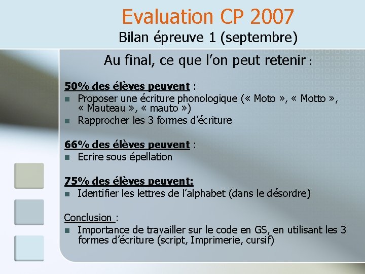 Evaluation CP 2007 Bilan épreuve 1 (septembre) Au final, ce que l’on peut retenir