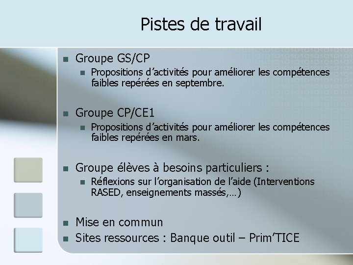 Pistes de travail n Groupe GS/CP n n Groupe CP/CE 1 n n n