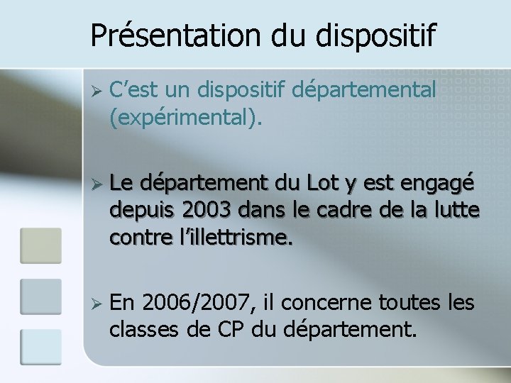 Présentation du dispositif Ø C’est un dispositif départemental (expérimental). Ø Le département du Lot