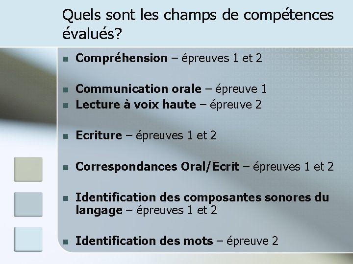 Quels sont les champs de compétences évalués? n Compréhension – épreuves 1 et 2