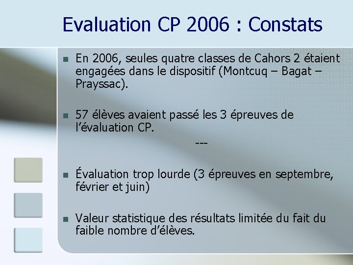 Evaluation CP 2006 : Constats n En 2006, seules quatre classes de Cahors 2