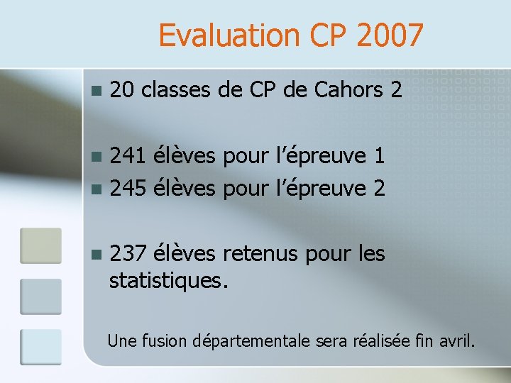 Evaluation CP 2007 n 20 classes de CP de Cahors 2 241 élèves pour