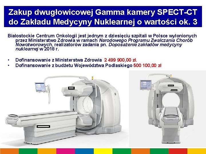 Zakup dwugłowicowej Gamma kamery SPECT-CT do Zakładu Medycyny Nuklearnej o wartości ok. 3 mln