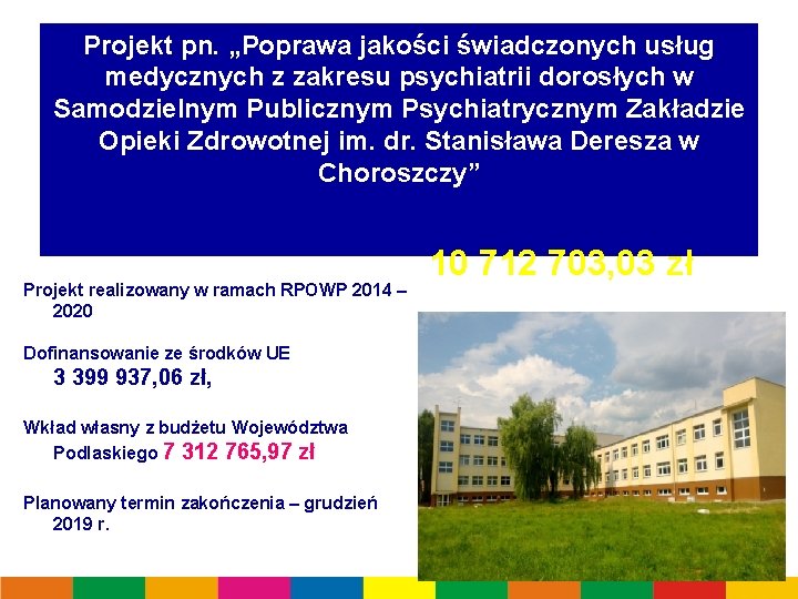 Projekt pn. „Poprawa jakości świadczonych usług medycznych z zakresu psychiatrii dorosłych w Samodzielnym Publicznym