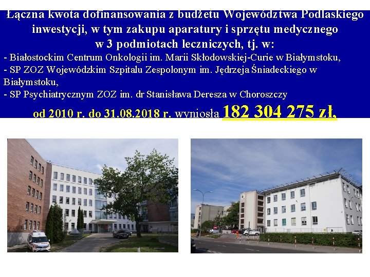 Łączna kwota dofinansowania z budżetu Województwa Podlaskiego inwestycji, w tym zakupu aparatury i sprzętu