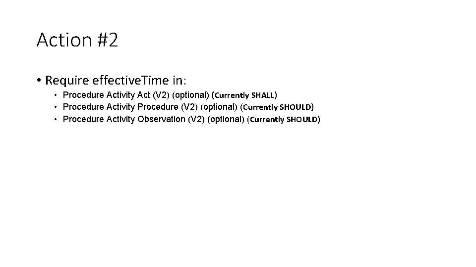 Action #2 • Require effective. Time in: • Procedure Activity Act (V 2) (optional)