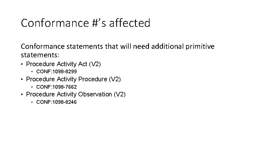 Conformance #’s affected Conformance statements that will need additional primitive statements: • Procedure Activity