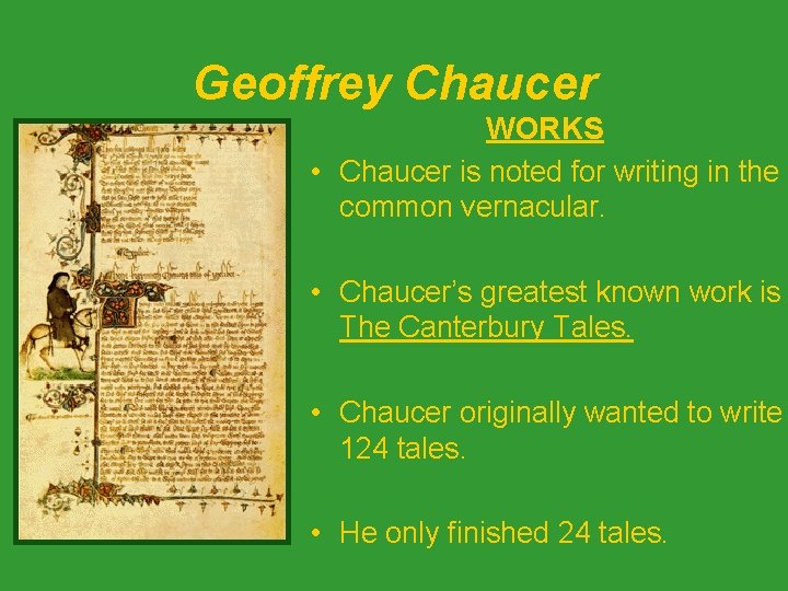 Geoffrey Chaucer WORKS • Chaucer is noted for writing in the common vernacular. •