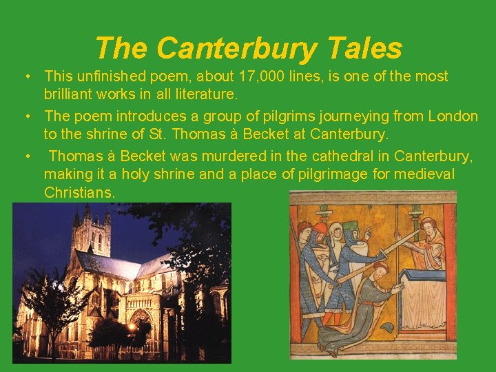 The Canterbury Tales • This unfinished poem, about 17, 000 lines, is one of