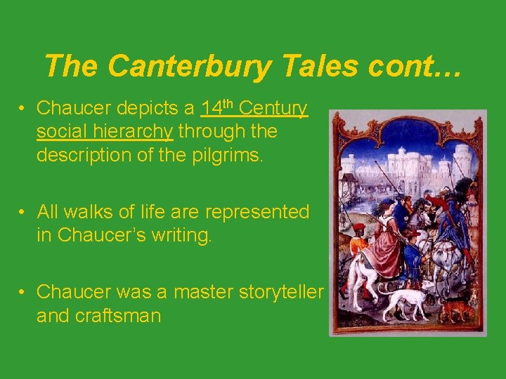The Canterbury Tales cont… • Chaucer depicts a 14 th Century social hierarchy through