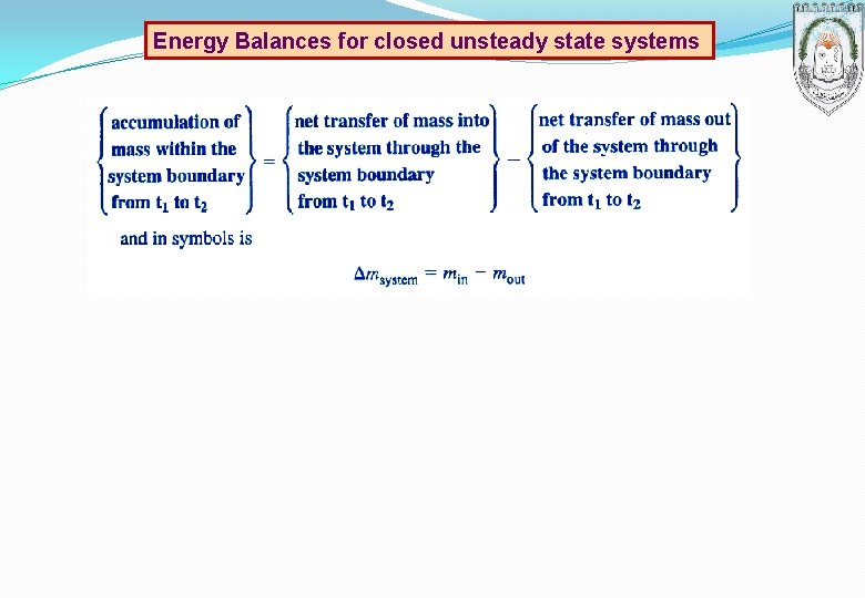 Energy Balances for closed unsteady state systems Energy Balances for closed unsteady state systems