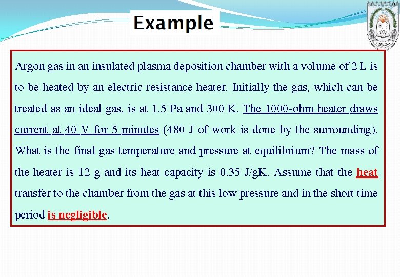 Argon gas in an insulated plasma deposition chamber with a volume of 2 L Argon gas in an insulated plasma deposition chamber with a volume of 2 L