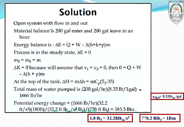 ρH 2 O= 8. 33 lbm /gal 1. 0 lbf = 32. 2 ftlbm/s ρH 2 O= 8. 33 lbm /gal 1. 0 lbf = 32. 2 ftlbm/s