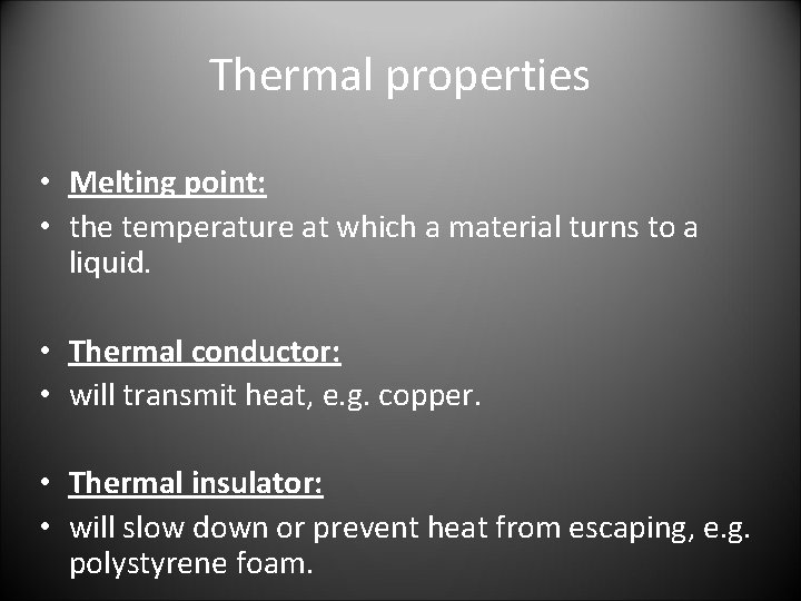 Thermal properties • Melting point: • the temperature at which a material turns to