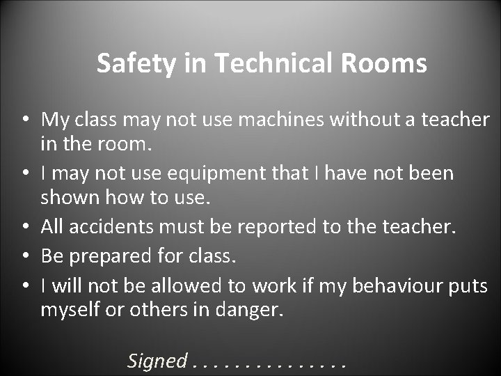 Safety in Technical Rooms • My class may not use machines without a teacher