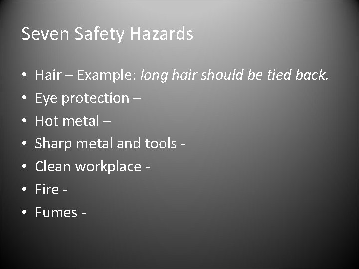 Seven Safety Hazards • • Hair – Example: long hair should be tied back.
