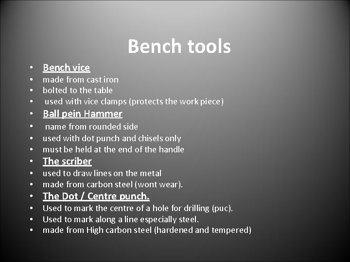 Bench tools • Bench vice • • • made from cast iron bolted to