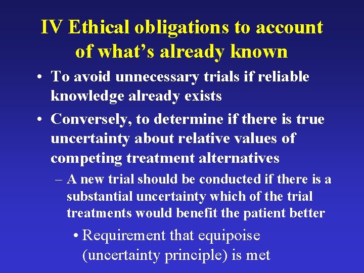 IV Ethical obligations to account of what’s already known • To avoid unnecessary trials