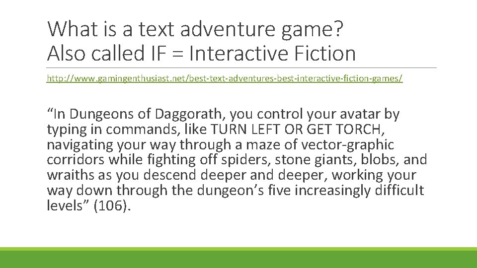 What is a text adventure game? Also called IF = Interactive Fiction http: //www.
