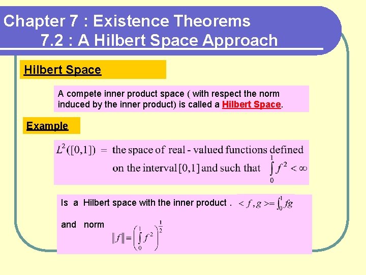 Chapter 7 : Existence Theorems 7. 2 : A Hilbert Space Approach Hilbert Space