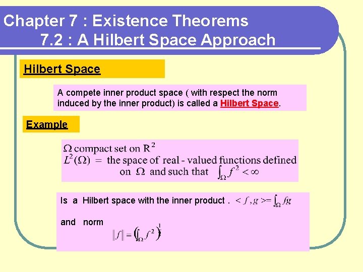 Chapter 7 : Existence Theorems 7. 2 : A Hilbert Space Approach Hilbert Space