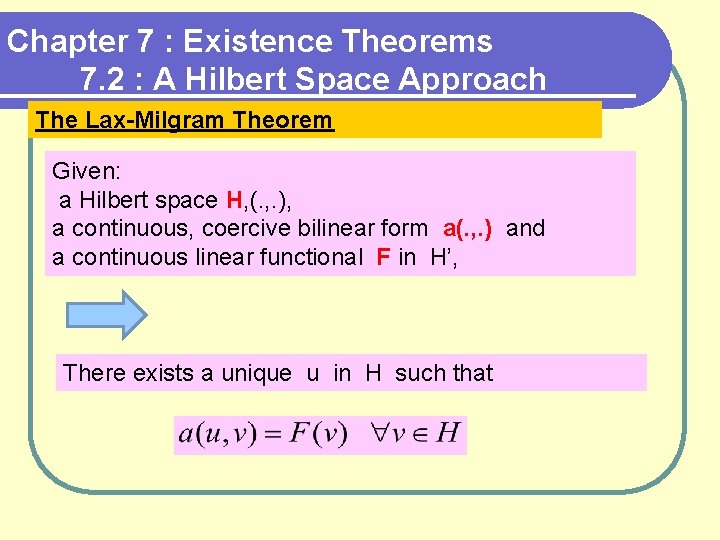 Chapter 7 : Existence Theorems 7. 2 : A Hilbert Space Approach The Lax-Milgram