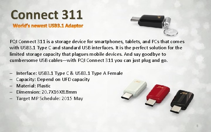 Connect 311 PQI Connect 311 is a storage device for smartphones, tablets, and PCs