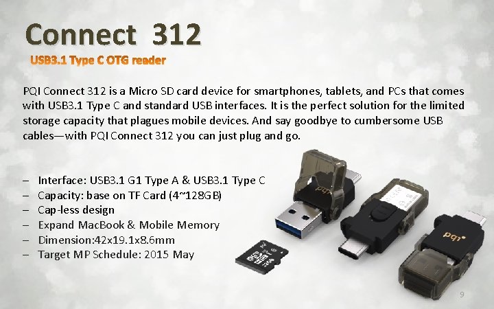Connect 312 PQI Connect 312 is a Micro SD card device for smartphones, tablets,