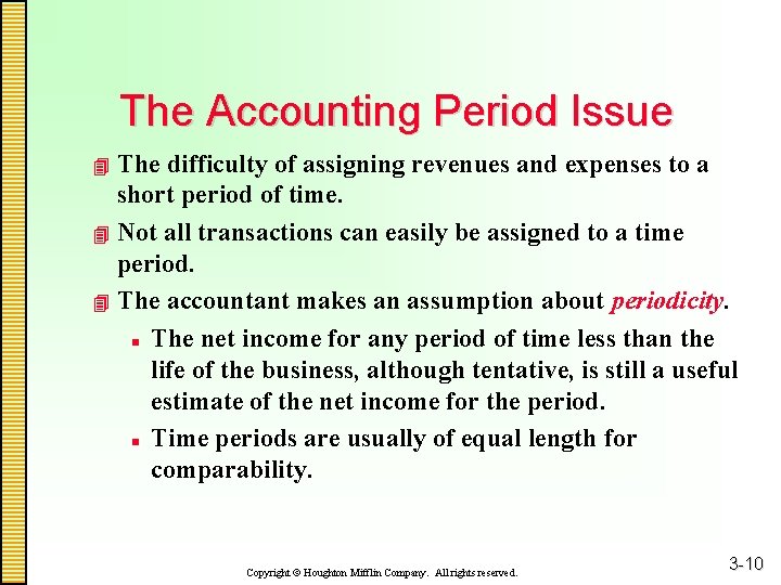 The Accounting Period Issue The difficulty of assigning revenues and expenses to a short