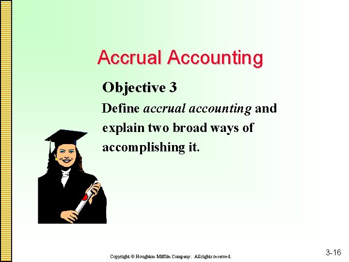Accrual Accounting Objective 3 Define accrual accounting and explain two broad ways of accomplishing
