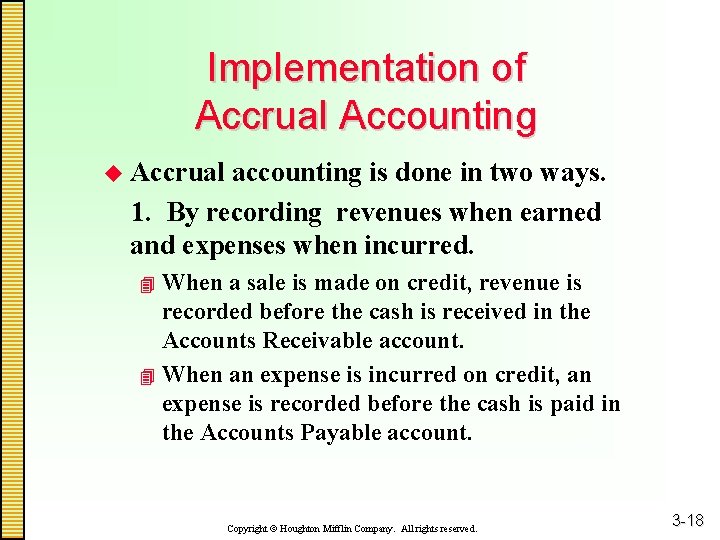 Implementation of Accrual Accounting u Accrual accounting is done in two ways. 1. By
