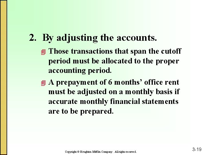 2. By adjusting the accounts. Those transactions that span the cutoff period must be