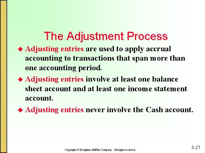 The Adjustment Process u Adjusting entries are used to apply accrual accounting to transactions
