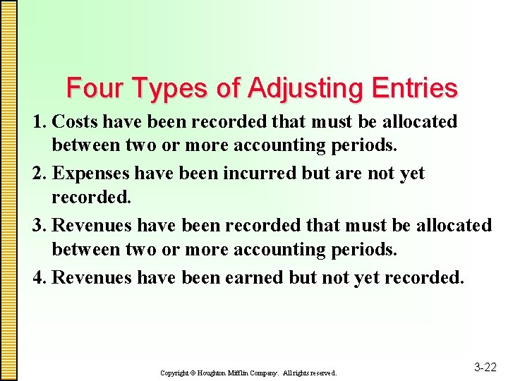 Four Types of Adjusting Entries 1. Costs have been recorded that must be allocated
