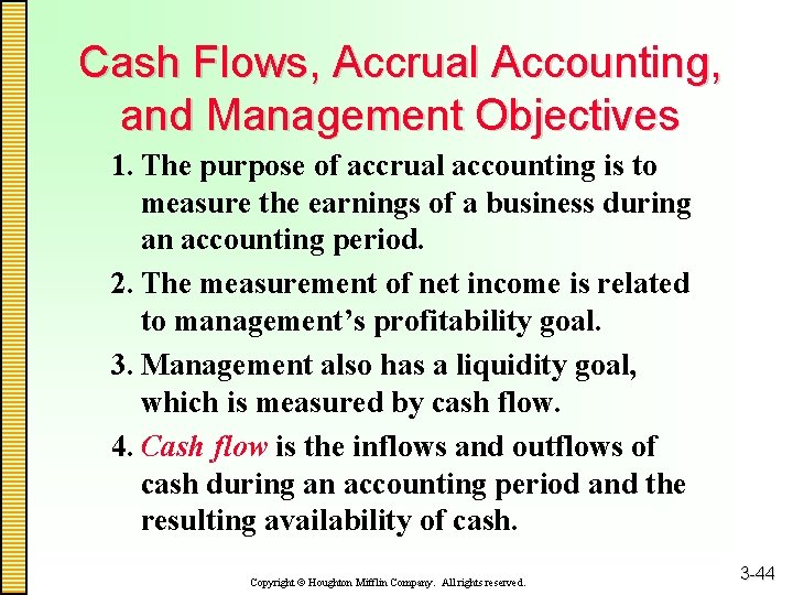Cash Flows, Accrual Accounting, and Management Objectives 1. The purpose of accrual accounting is