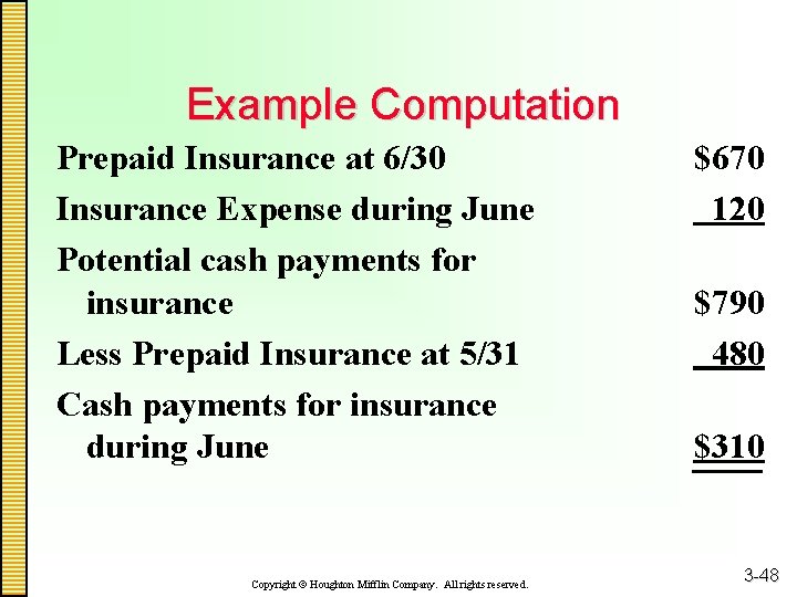 Example Computation Prepaid Insurance at 6/30 Insurance Expense during June Potential cash payments for