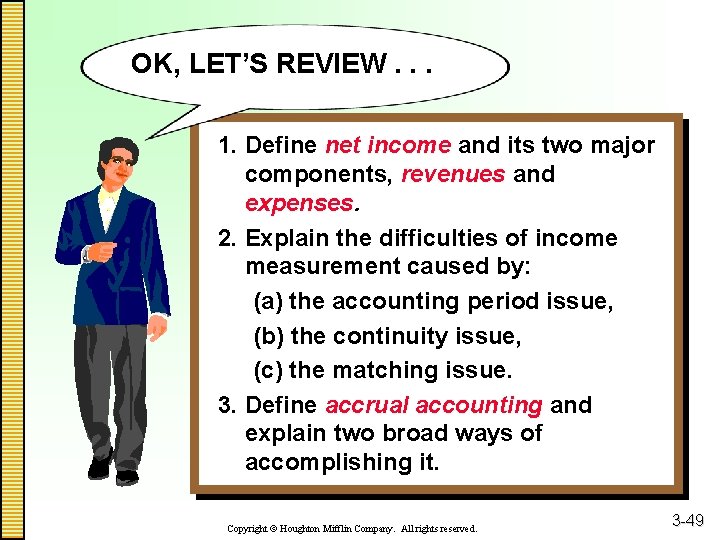 OK, LET’S REVIEW. . . 1. Define net income and its two major components,