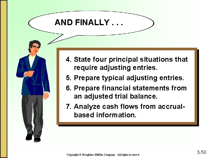 AND FINALLY. . . 4. State four principal situations that require adjusting entries. 5.