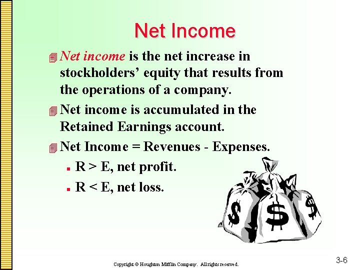 Net Income 4 Net income is the net increase in stockholders’ equity that results