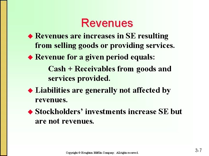 Revenues u Revenues are increases in SE resulting from selling goods or providing services.
