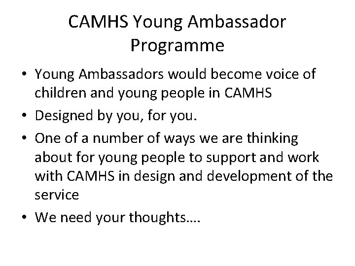 CAMHS Young Ambassador Programme • Young Ambassadors would become voice of children and young