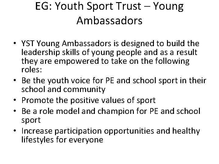 EG: Youth Sport Trust – Young Ambassadors • YST Young Ambassadors is designed to